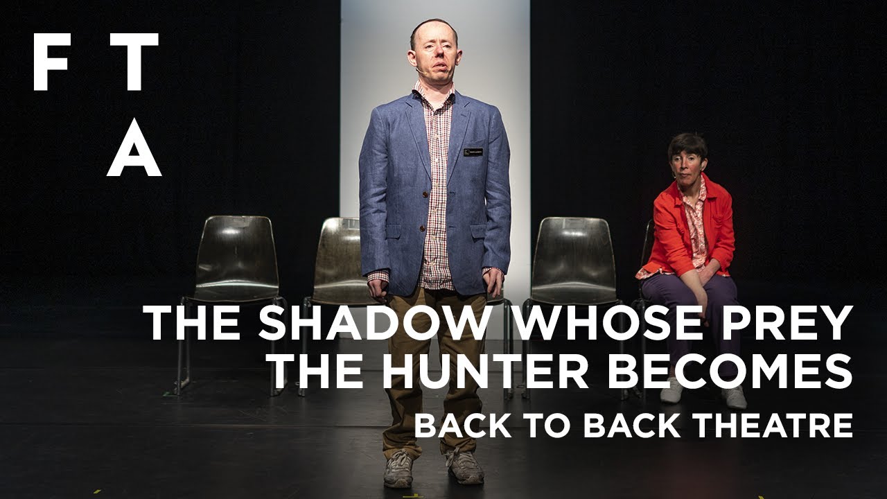 The Shadow Whose Prey the Hunter Becomes de Back to Back Theatre