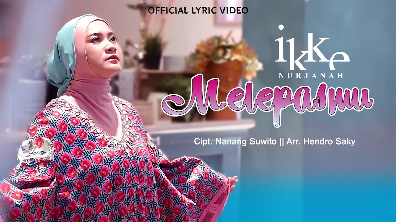 Melepasmu - Ikke Nurjanah | Official Lyric Video