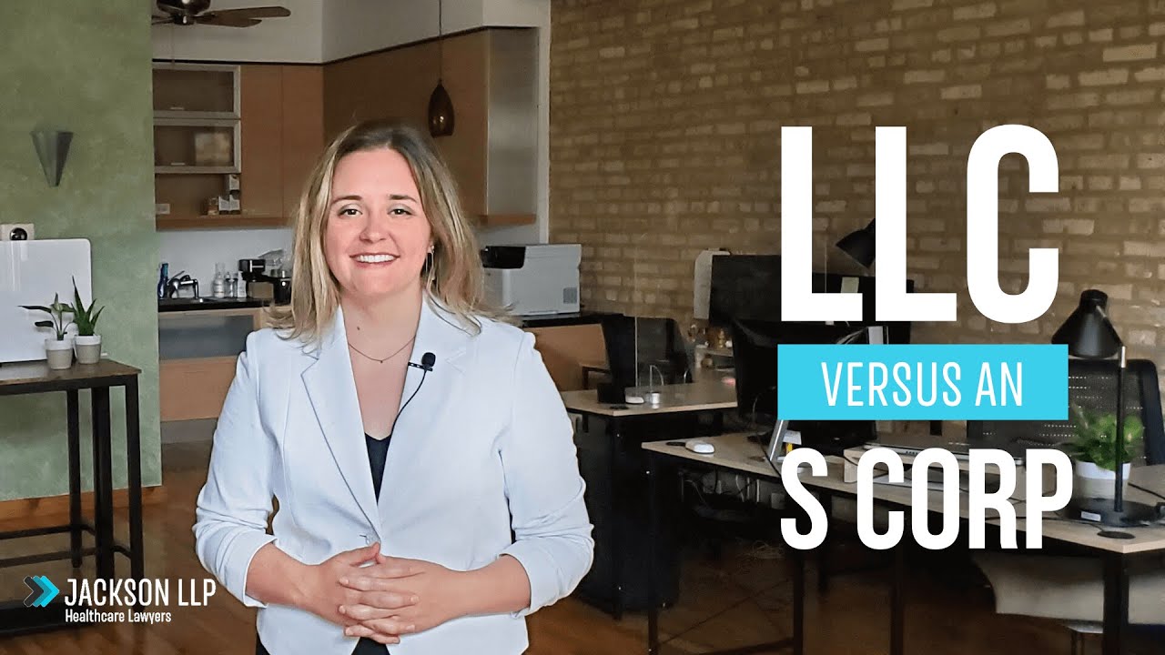Do I Need an LLC or an S Corp? | Jackson LLP Healthcare Attorneys