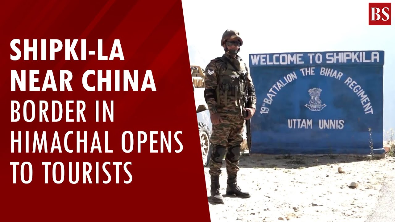 Shipki-La near China border in Himachal Pradesh opens to tourists