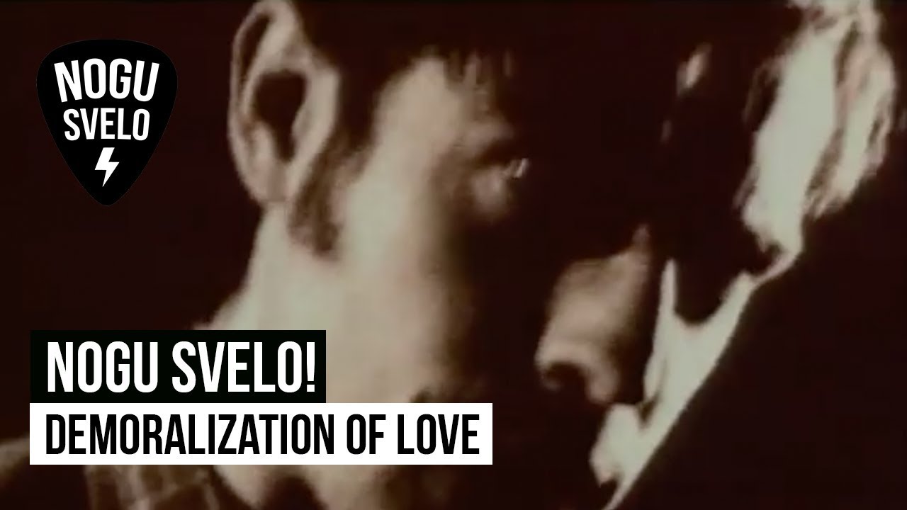 Nogu Svelo! - Demoralization of love