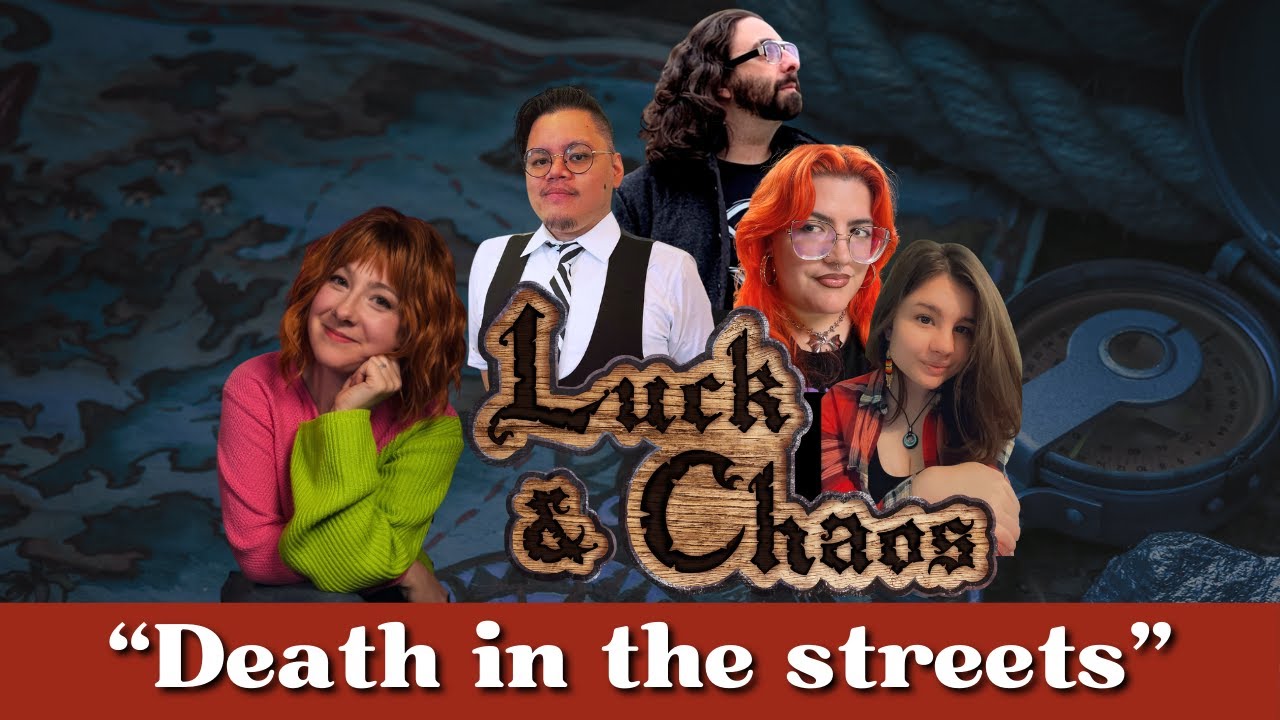 Death in the Streets - Luck & Chaos Podcast (Season 2, Episode 2)