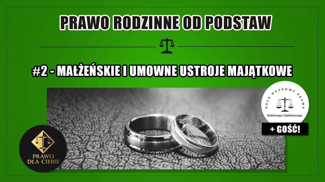 PRAWO RODZINNE #2 - MAŁŻEŃSKIE I UMOWNE USTROJE MAJĄTKOWE (gość. SKN PRAWA RODZINNEGO UWM)