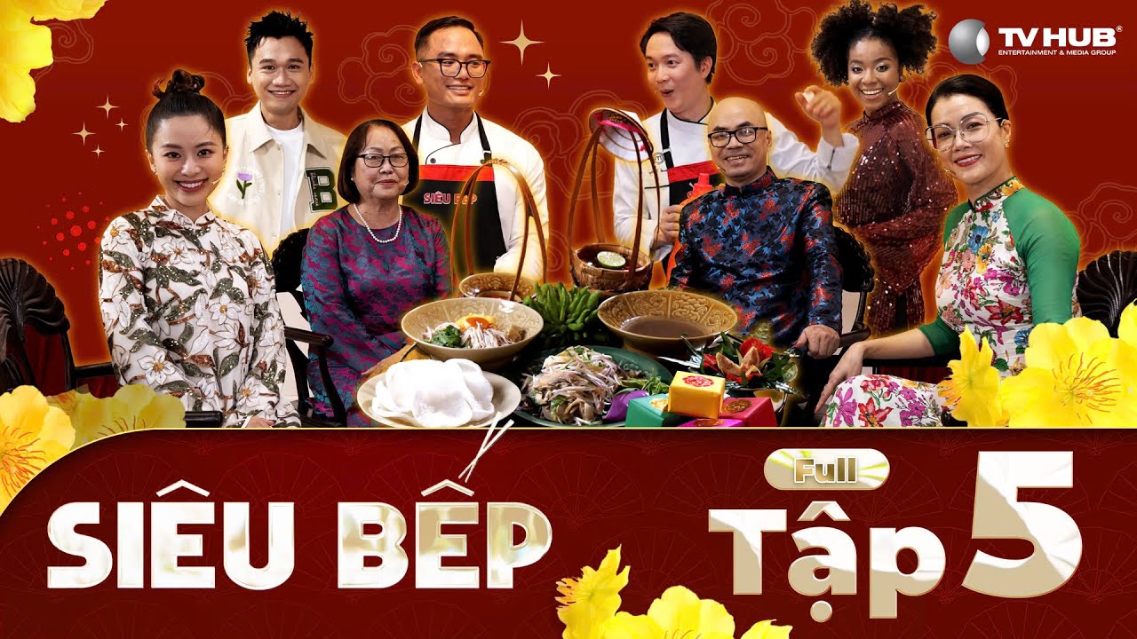 Si&ecirc;u Bếp - Tập 5 FULL | Si&ecirc;u đầu bếp s&aacute;ng tạo m&oacute;n ăn cay nồng - Khởi đầu năm mới b&ugrave;ng vị xu&acirc;n