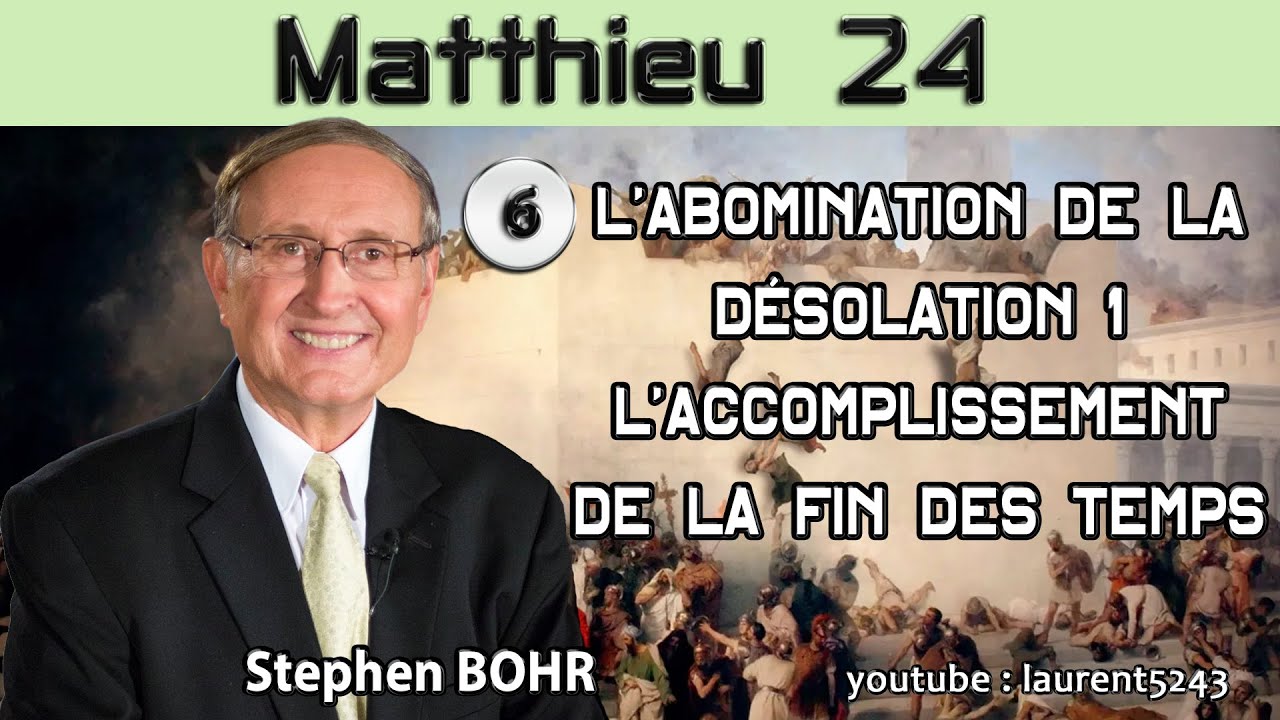 Stephen Bohr-06 Matthieu 24-L'abomination de la désolation-L'accomplissement de la fin des temps 1
