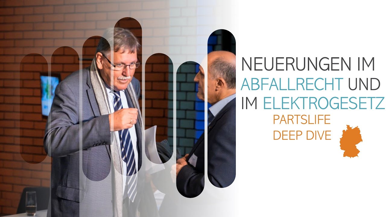 PARTSLIFE DEEP DIVE &bdquo;Neuerungen im Abfallrecht und im Elektrogesetz&ldquo;