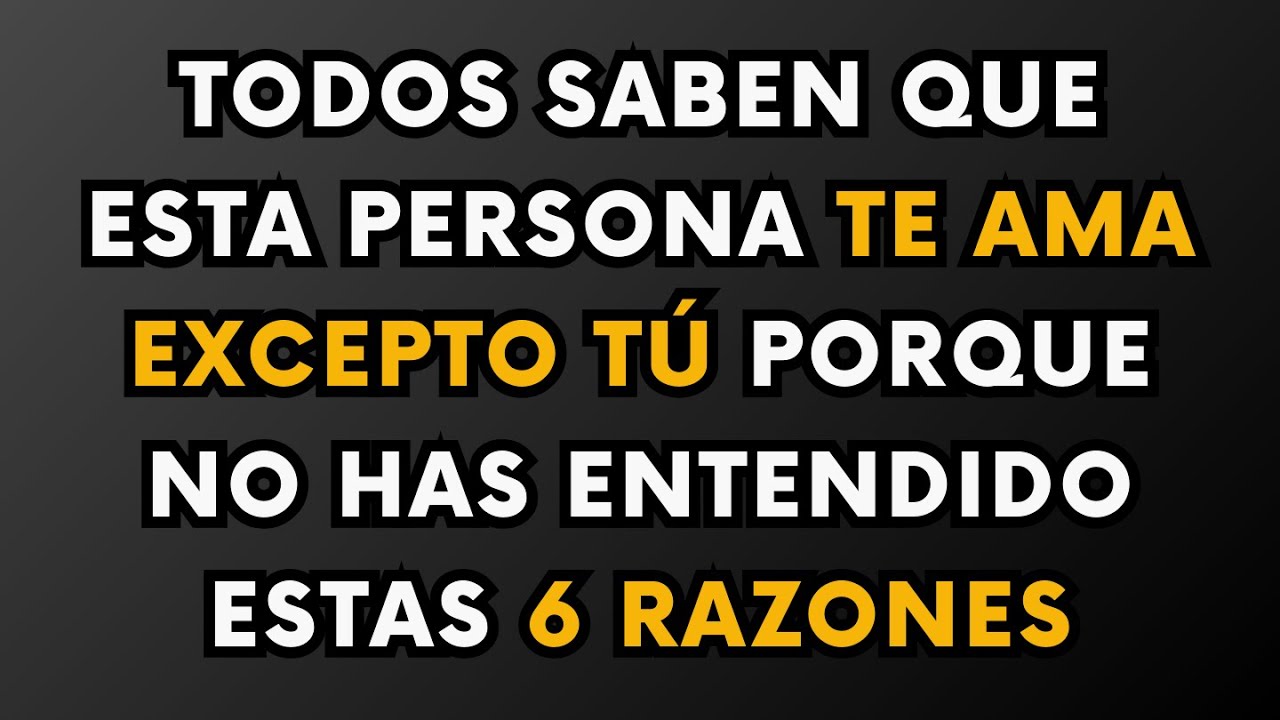 Todos saben que esta persona te ama excepto tú porque no has entendido estas 6 razones...
