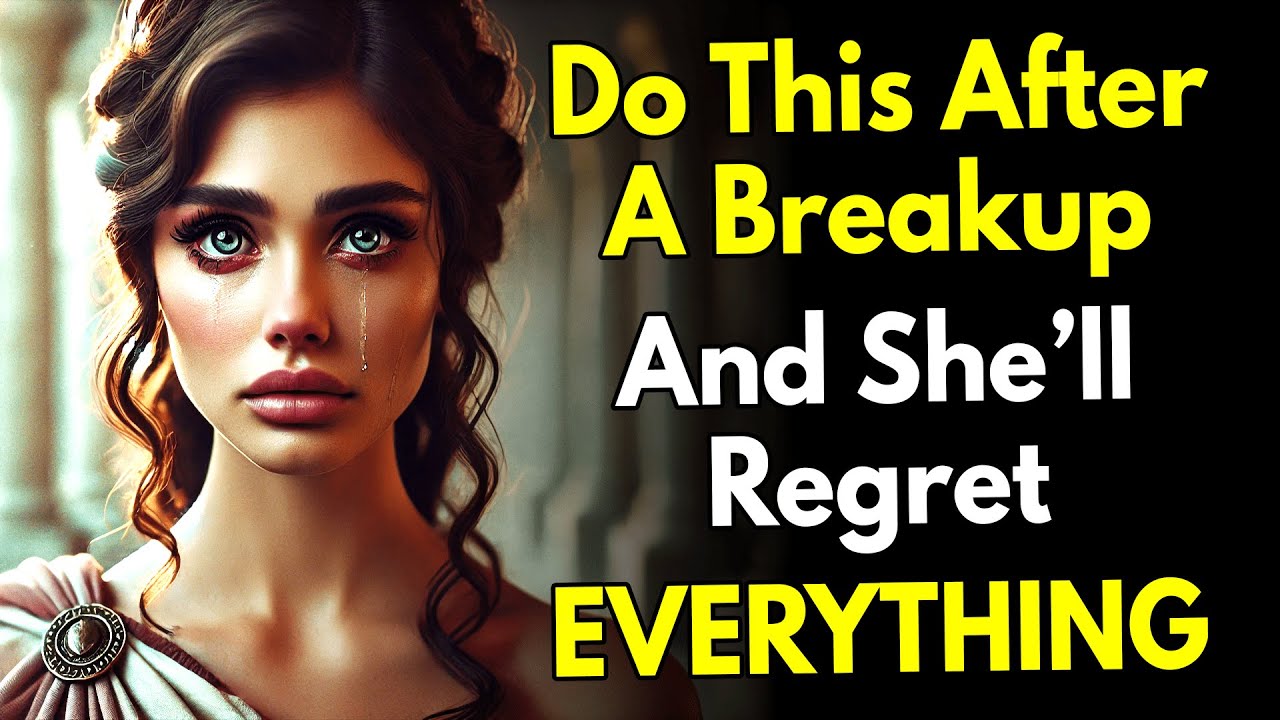 Do This After a Breakup&hellip; And She&rsquo;ll Regret EVERYTHING ~Stoicism