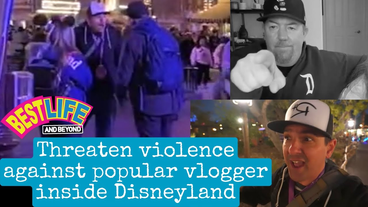 Best Life and Beyond threaten violence against popular Disney vlogger inside Disneyland