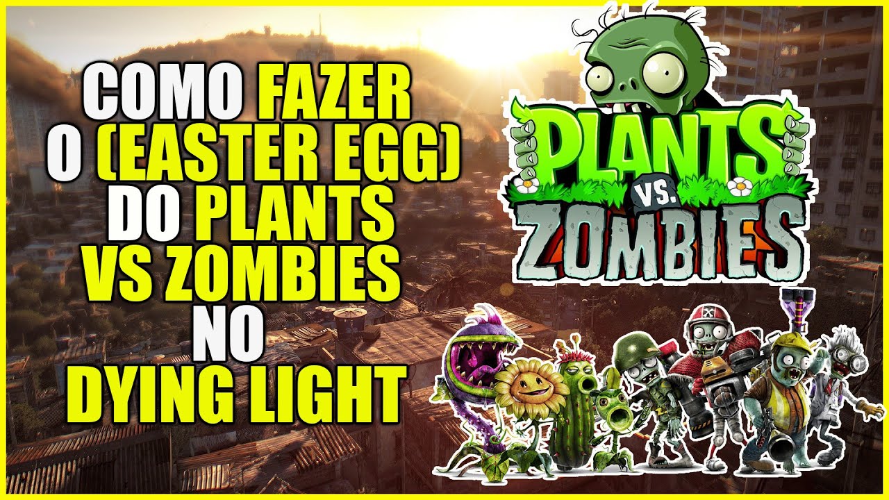 COMO FAZER O (EATER EGG) DO PLANTS VS ZOMBIES NO DYING LIGHT