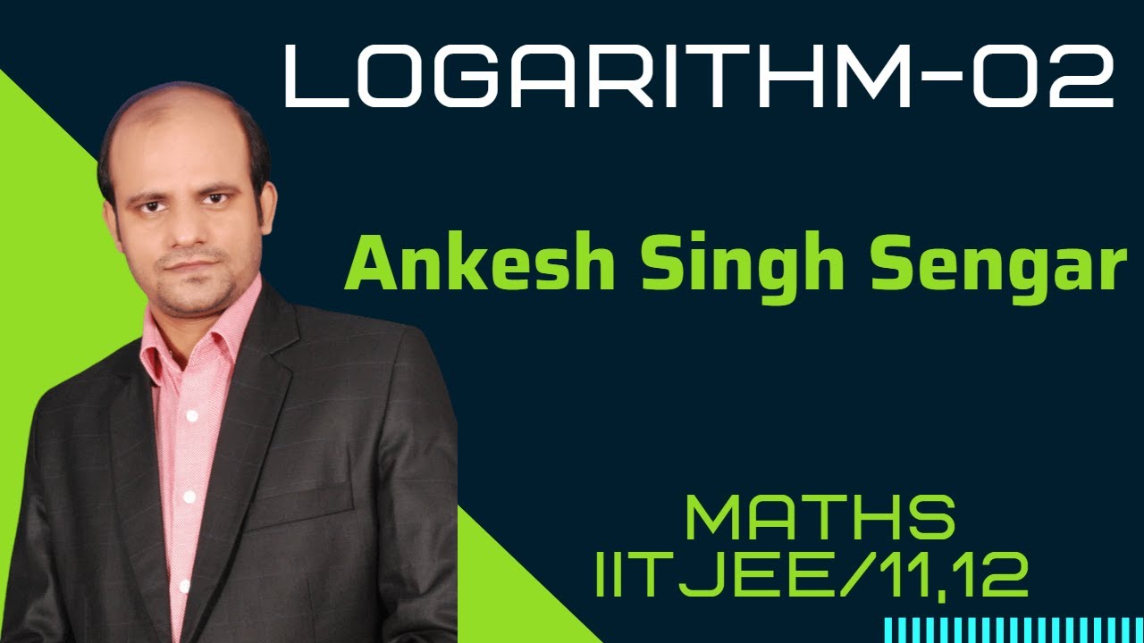 #2 Logarithms | Log for Jee Main | Log For Class 11| Log for JEE |Log for 12|By Ankesh Singh Sengar