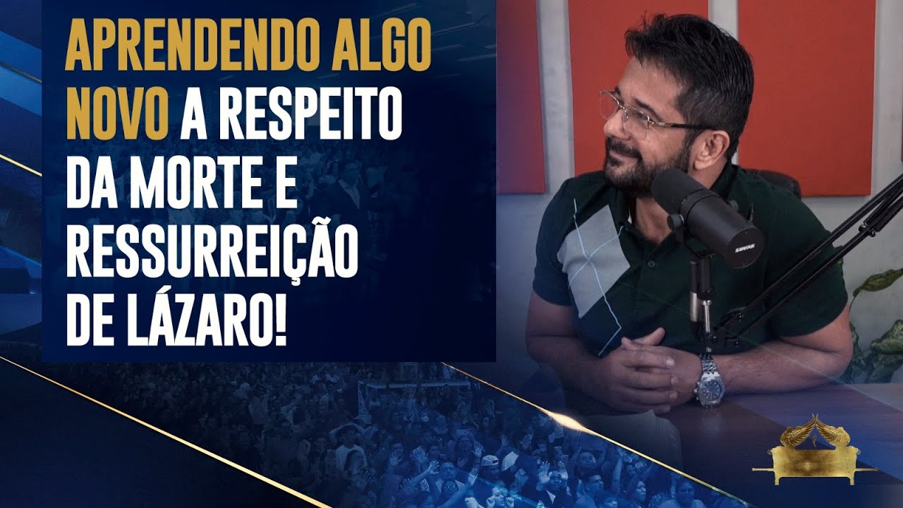 APRENDENDO ALGO NOVO A RESPEITO DA MORTE E RESSURREIÇÃO DE LÁZARO!