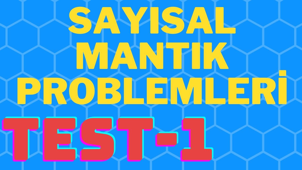 SAYISAL MANTIK PROBLEMLERİ TEST-1 DENEMELERDE ÇIKABİLECEK SORU TARZLARI YOUTUBE HOCAN YEKTUG MAT