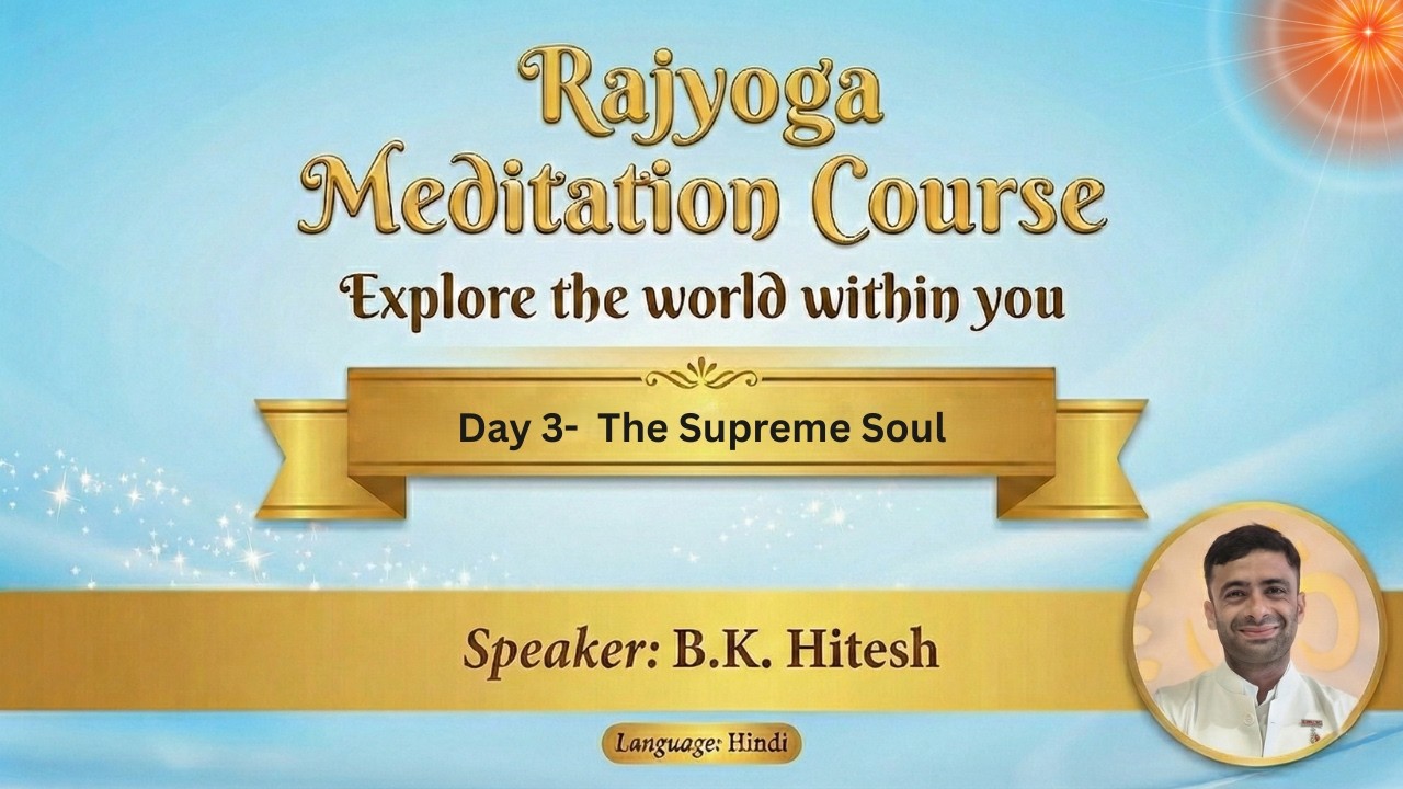 Day 3 || The Supreme Soul || B.K. Hitesh