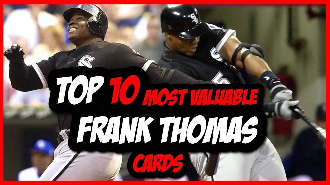 The Top 10 Most Valuable Frank Thomas Baseball Cards!