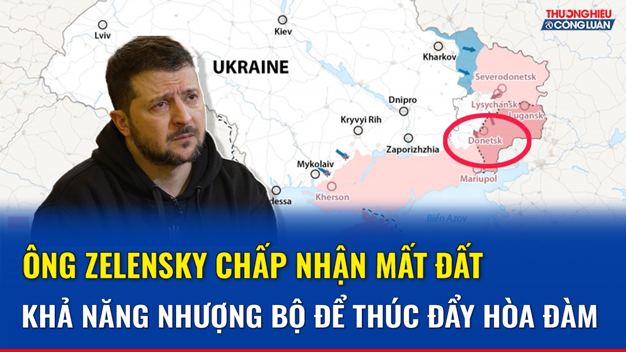 Ông Zelensky chùn bước, tính nhượng bộ lãnh thổ để thúc đẩy hòa đàm với Nga