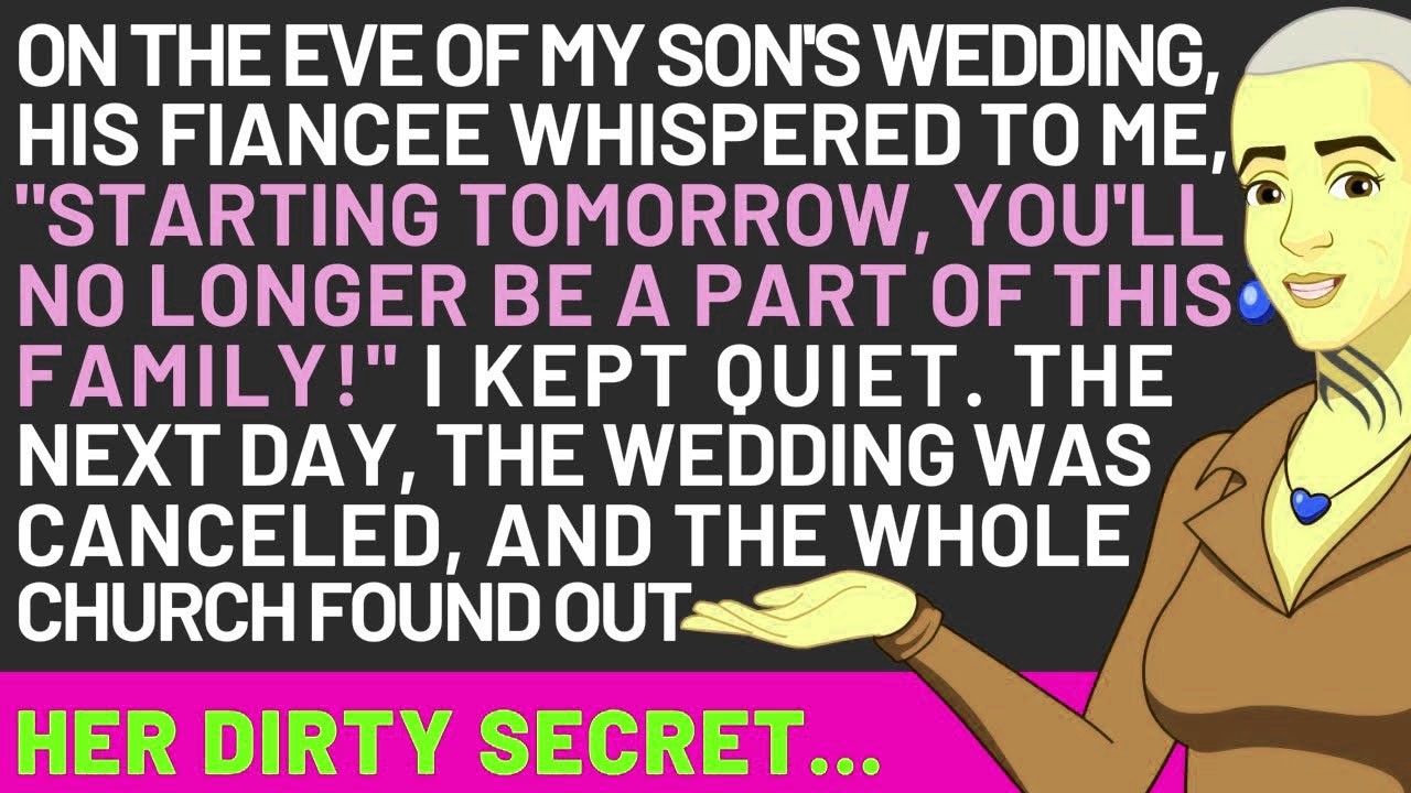 My Son's Fiancee Whispered To Me,  Starting Tomorrow, You'll No Longer Be A Part Of This Family!