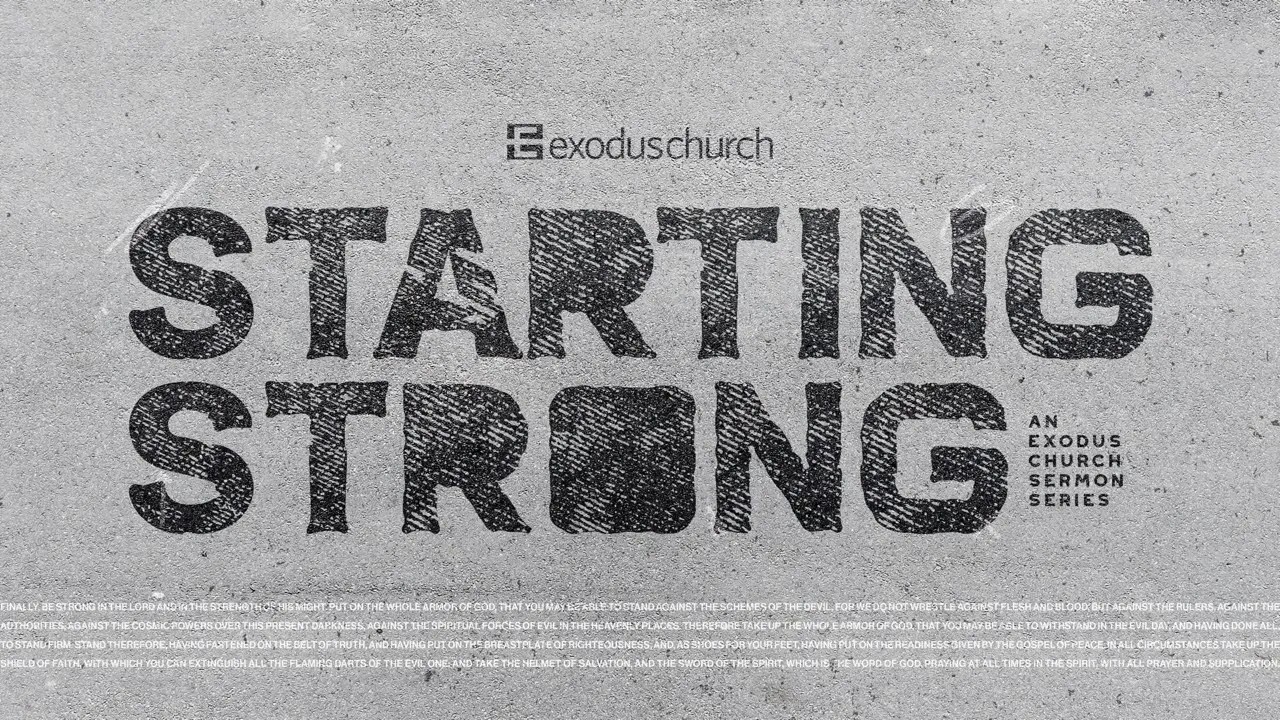 Week 4: Starting Strong - Ephesians 6:10-18 (Brian Lowe)