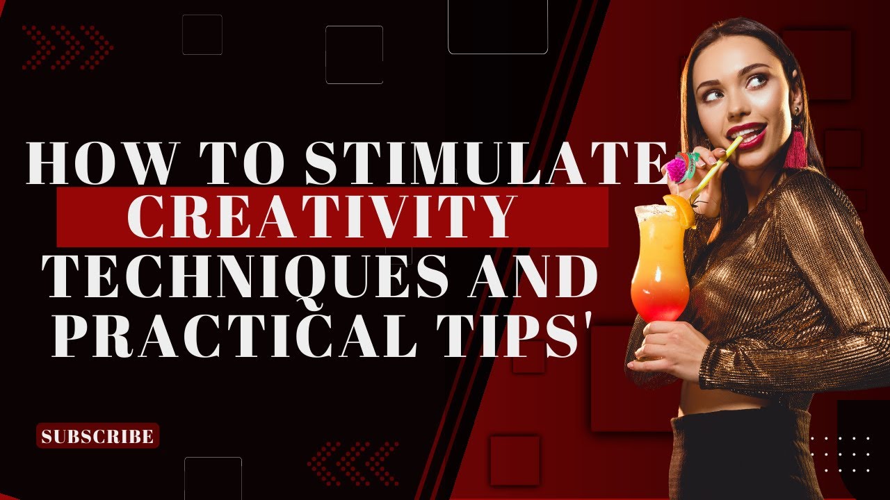 how to stimulate creativity, techniques and practical advice