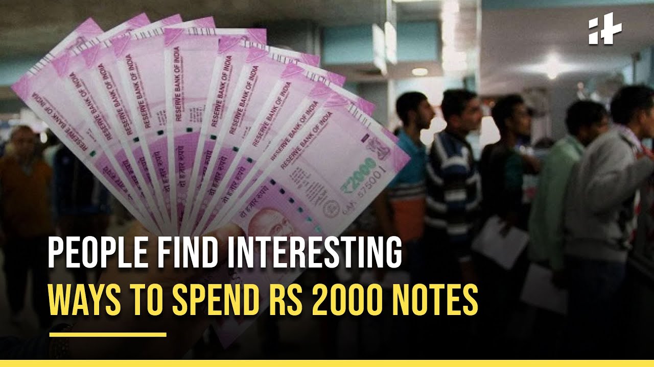 Rs 2000 Note Withdrawal: People Find Interesting Ways To Spend Rs 2000 Notes