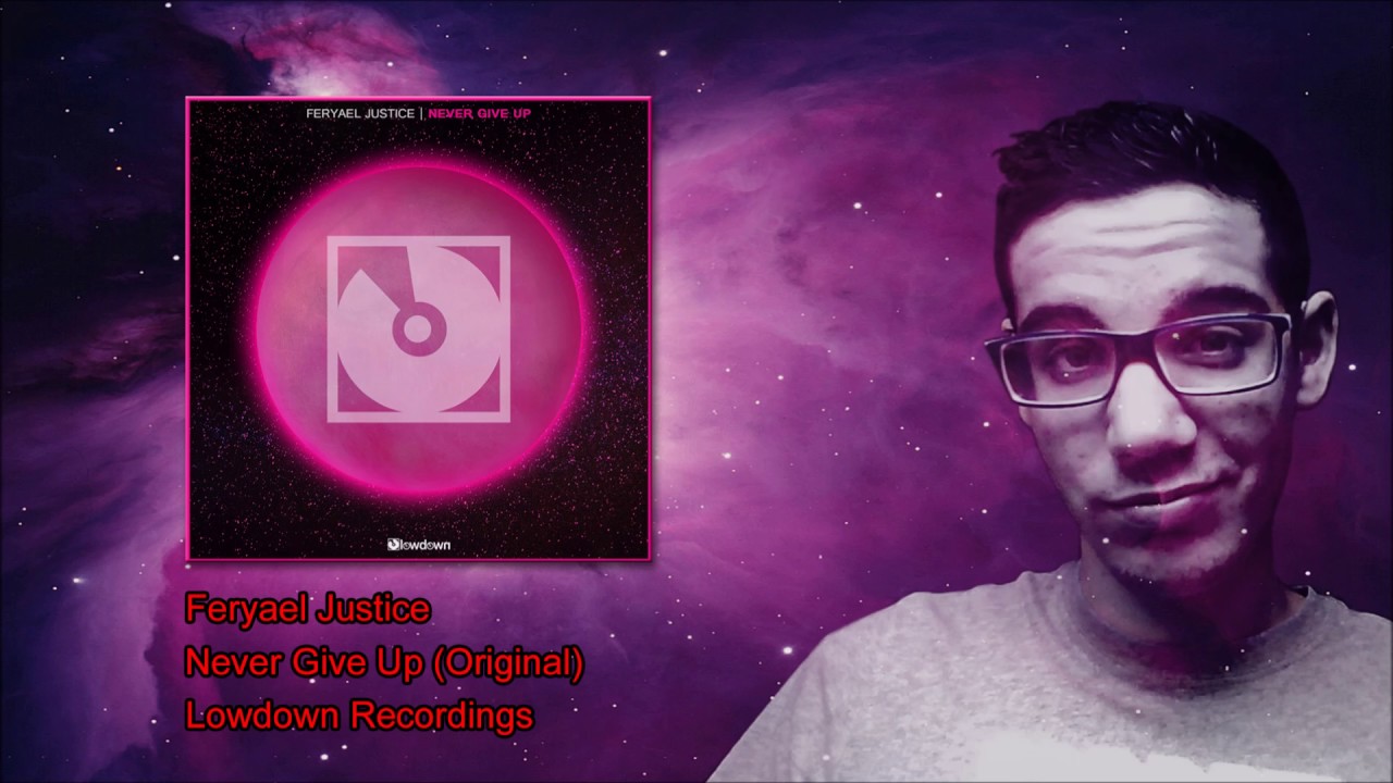 Feryael Justice - Never Give Up (Original Mix)