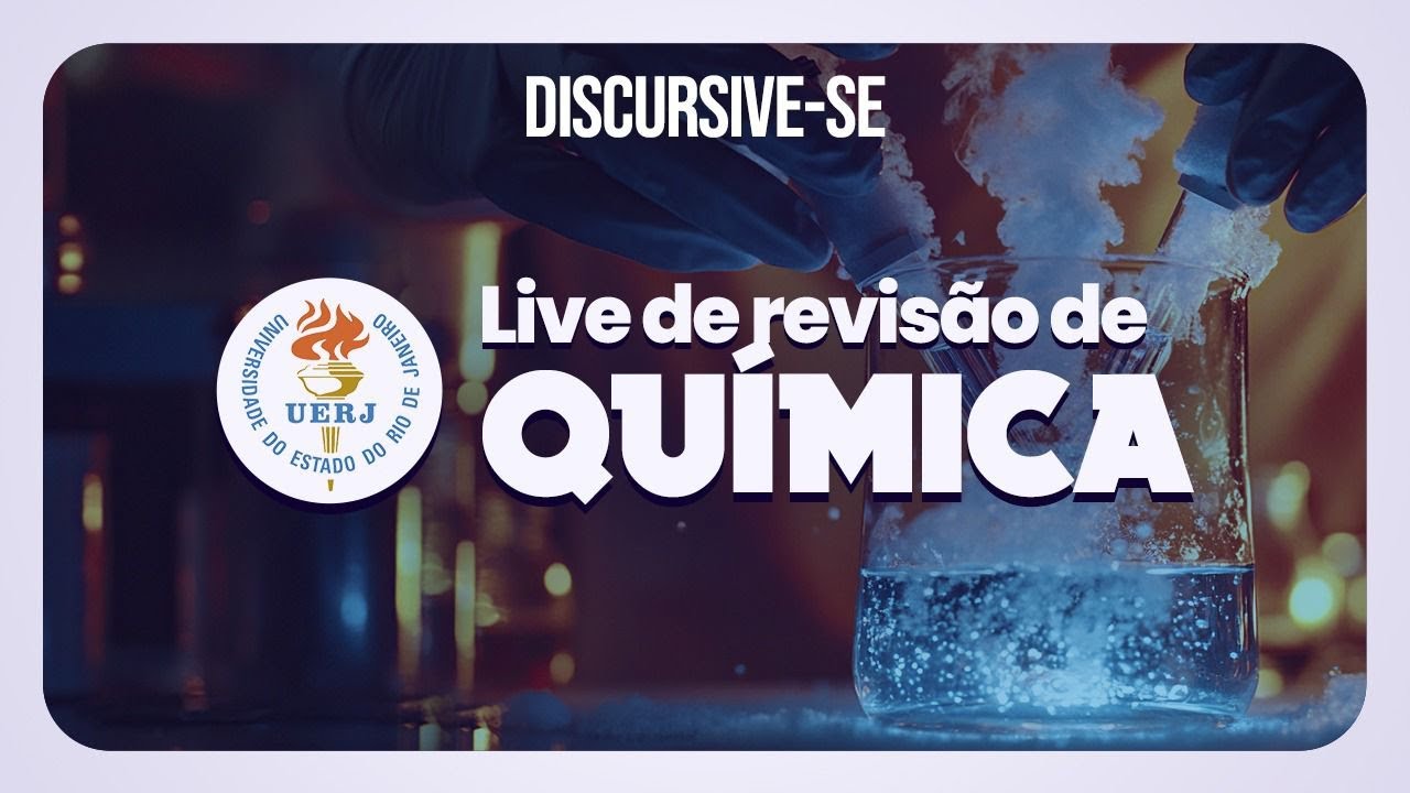 Revis&atilde;o UERJ - Qu&iacute;mica | DISCURSIVE-SE | Live #140