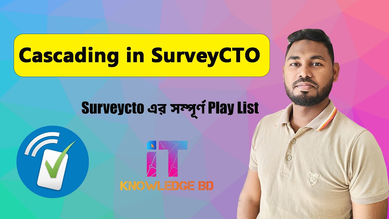 Cascading in SurveyCTO | Full XLS Form Tutorial | Surveycto tutorial bangla