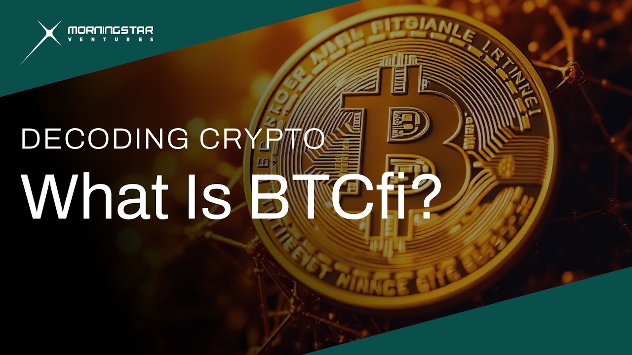 What is BTCFi? | Decoding Crypto