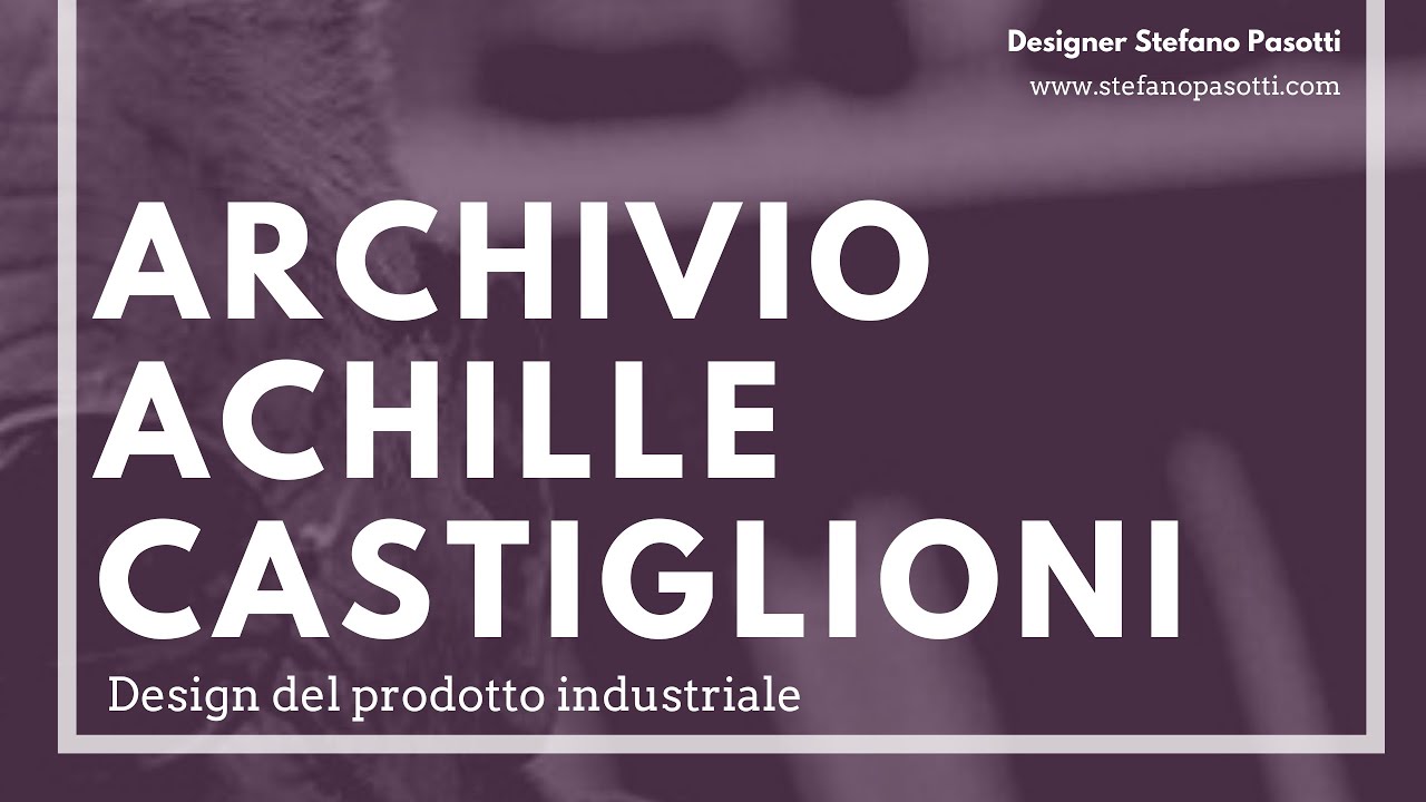 2 Come si gestisce l'archivio Achille Castiglioni? | Design del prodotto industriale