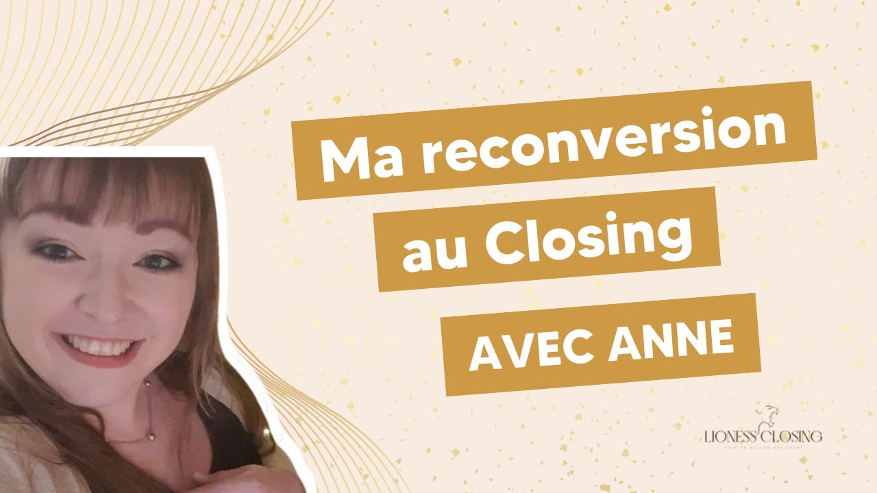 Reconvertie au CLOSING : le parcours de Anne