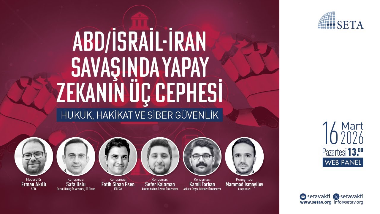 ABD/İsrail-İran Savaşında Yapay Zekanın Üç Cephesi: Hukuk, Hakikat ve Siber Güvenlik