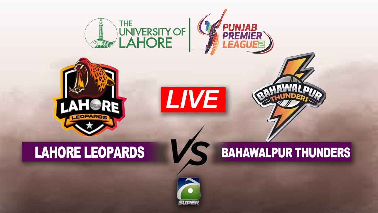 🔴 LIVE: Lahore Leopards vs Bahawalpur Thunders - 🏏 Cricket | Punjab Premier League 2025 | Geo Super