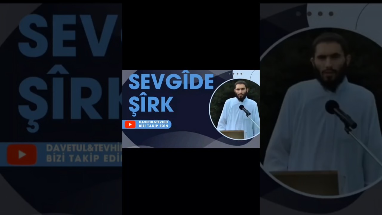SEVGİDE ŞİRK #sevgi #şirk #ebuubeyde
