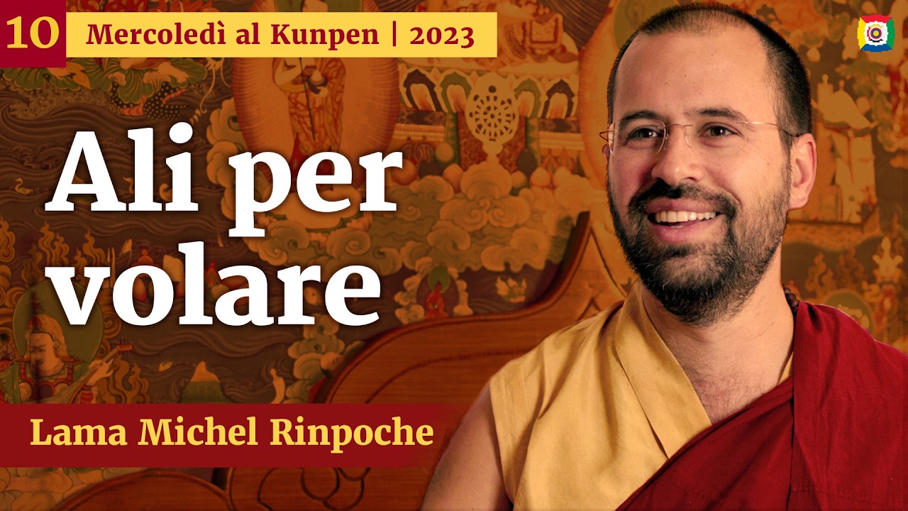 10 - Ali per volare - Mercoledi al Kunpen con Lama Michel Rinpoche