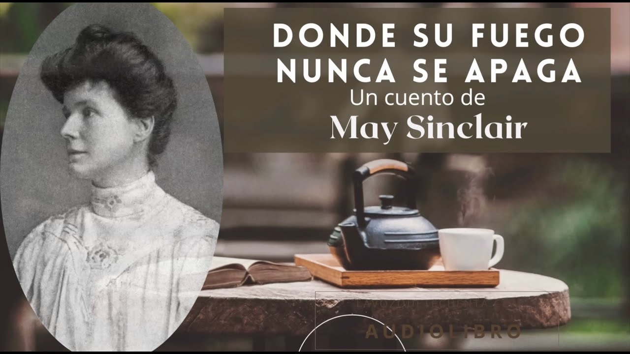 Donde su fuego nunca se apaga — May Sinclair | Audiolibro completo en español | Voz humana real