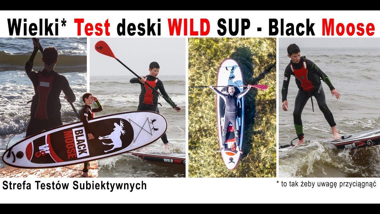 Test WILD SUP  (model Black Moose) - Strefa Test&oacute;w Subiektywnych