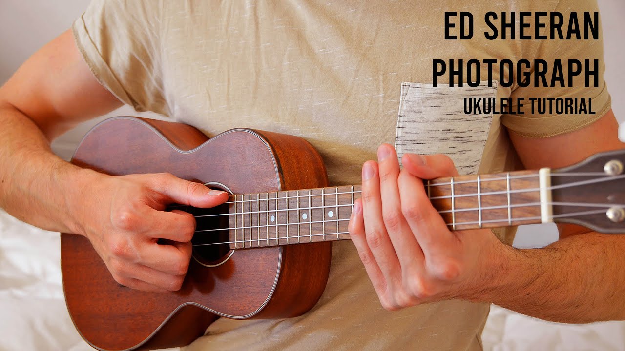 Ed Sheeran – Photograph EASY Ukulele Tutorial With Chords / Lyrics