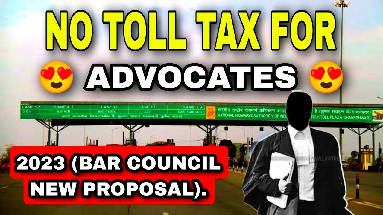 Advocates को TOLL TAX नहीं देना होगा |Lawyers Exempted from TOLL TAX (Bar Council NEW PROPOSAL)
