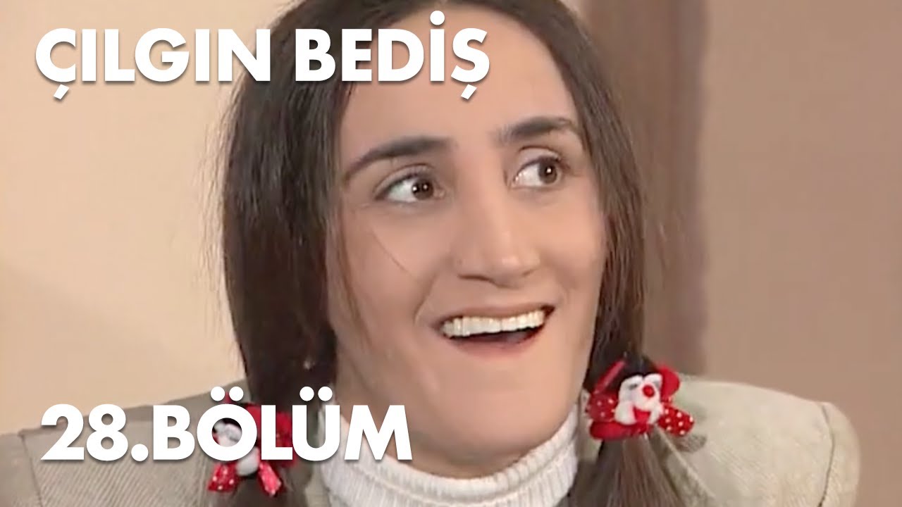 Çılgın Bediş 28.Bölüm - Full  Bölüm