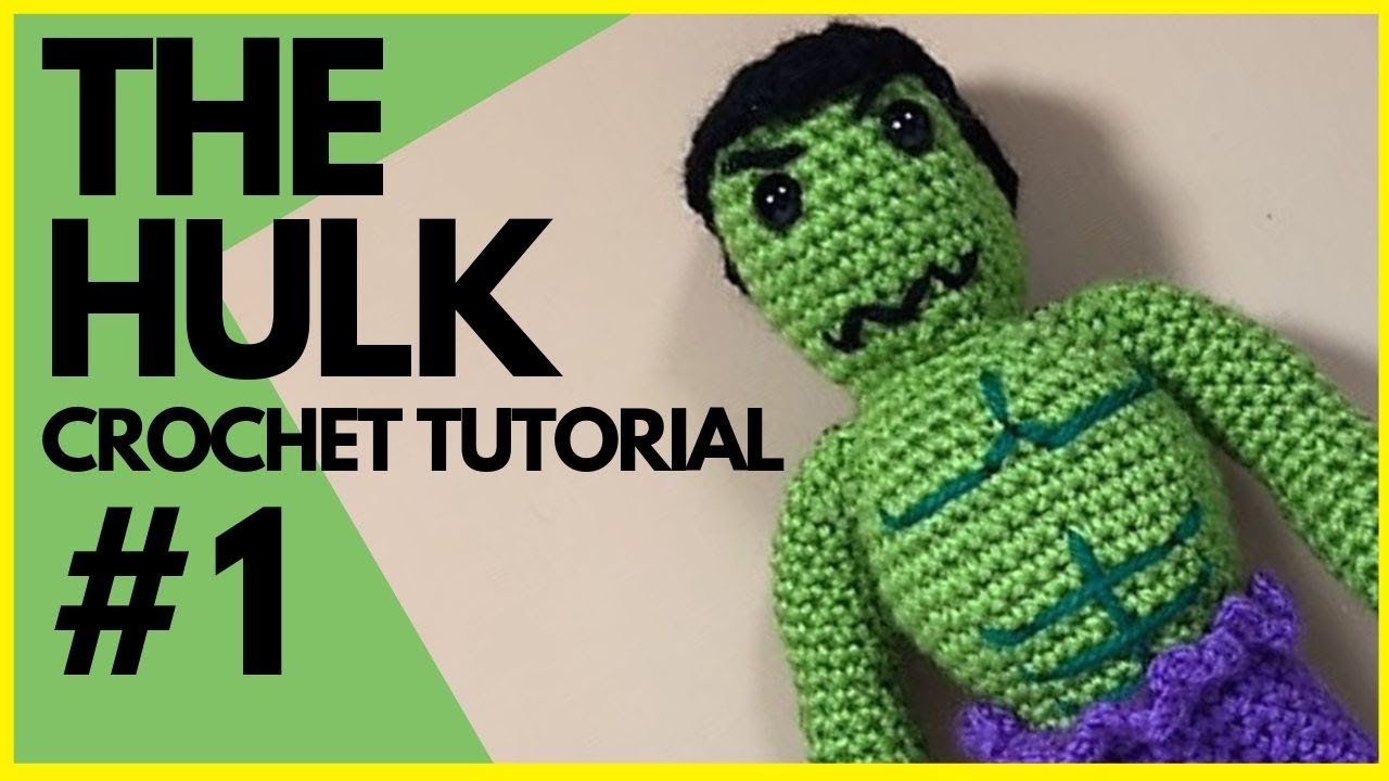 The Hulk Crochet Tutorial - Part One | The Avengers
