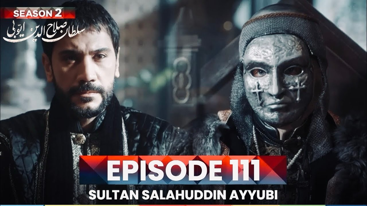 Sultan Salahuddin Ayyubi Season 2 | Episode 111 | Eb Explains 