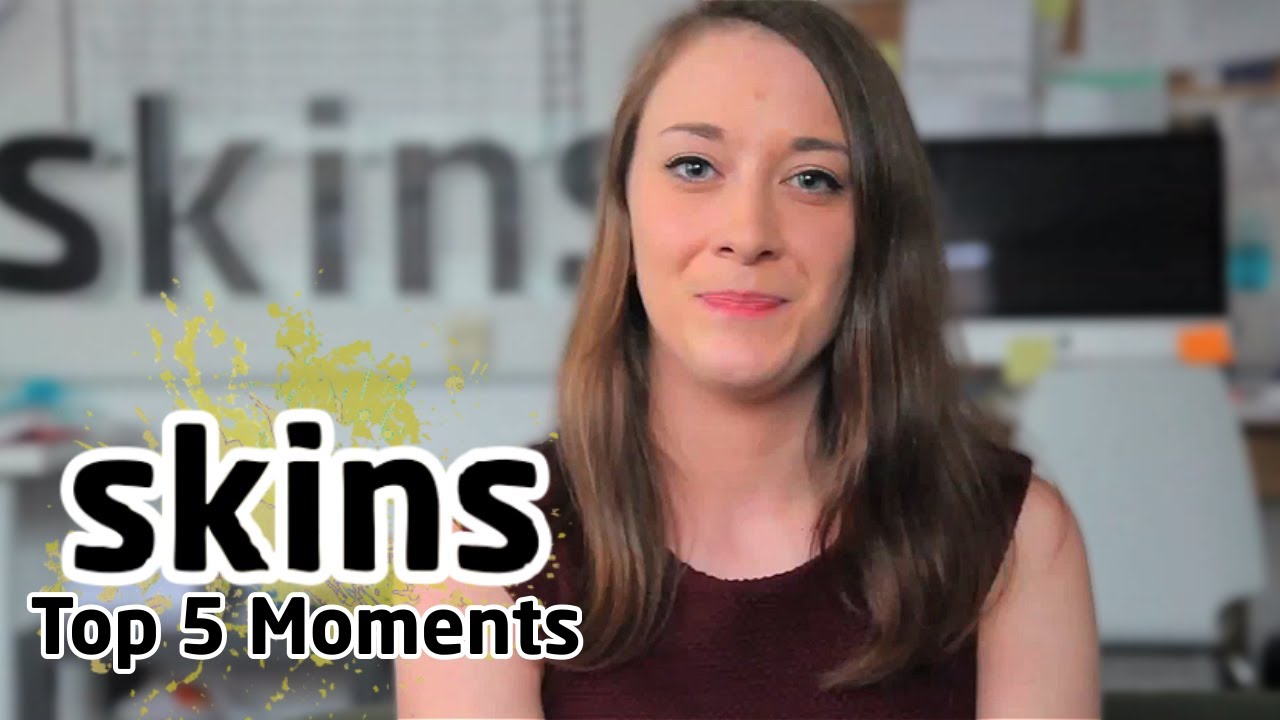 Skins Top 5 Moments - Jess Britain (Writer Skins Fire)