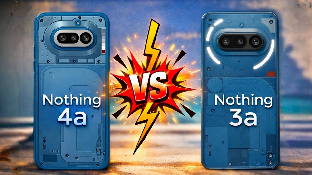 Nothing 4a 5G Vs Nothing 3a 5G | Full Comparison |