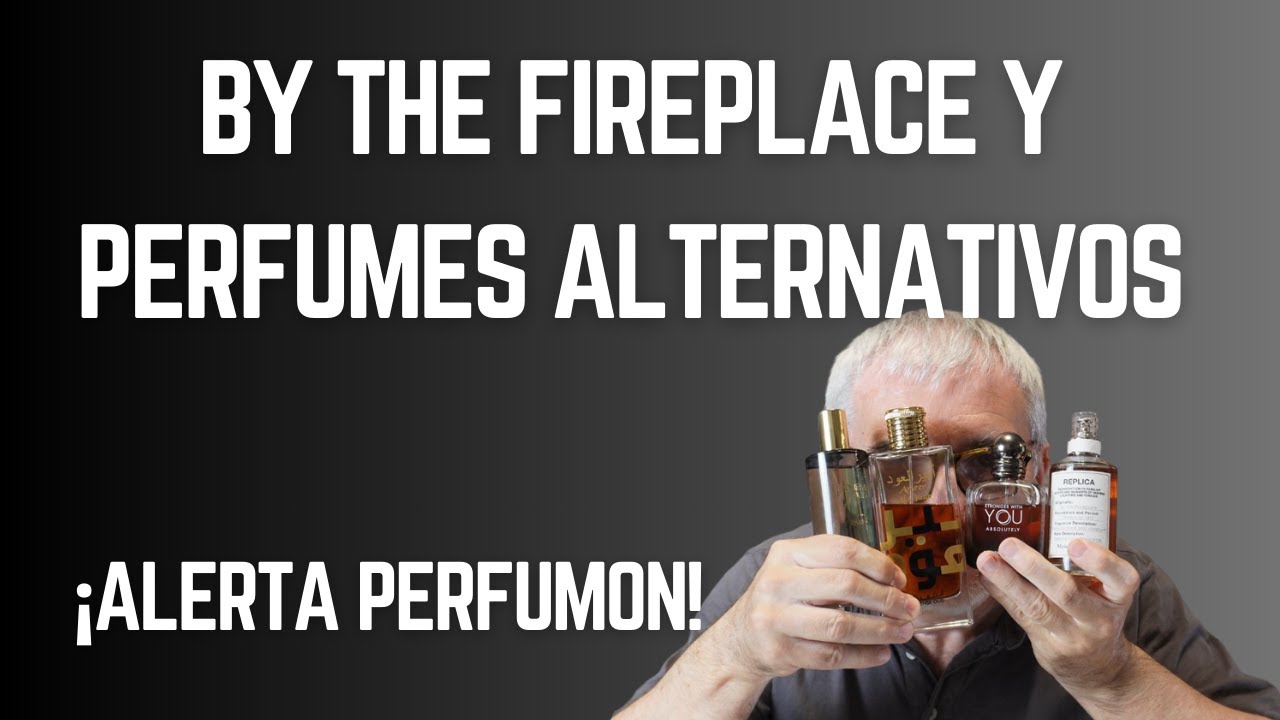 BY THE FIREPLACE🔥👌 Y PERFUMES ALTERNATIVOS🔥¡ALERTA PERFUMON! #perfumes