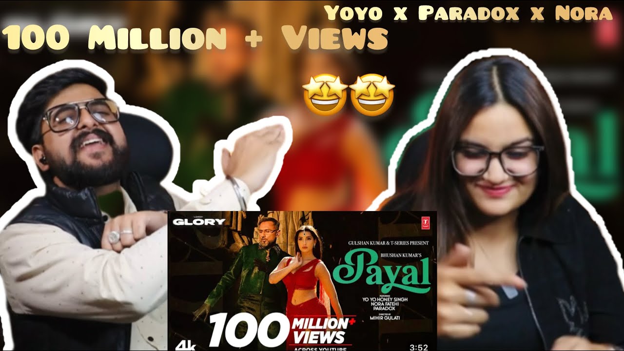 Reaction on PAYAL SONG (Official Video):YO YO HONEY SINGH | NORA FATEHI|PARADOX |GLORY|BHUSHAN KUMAR