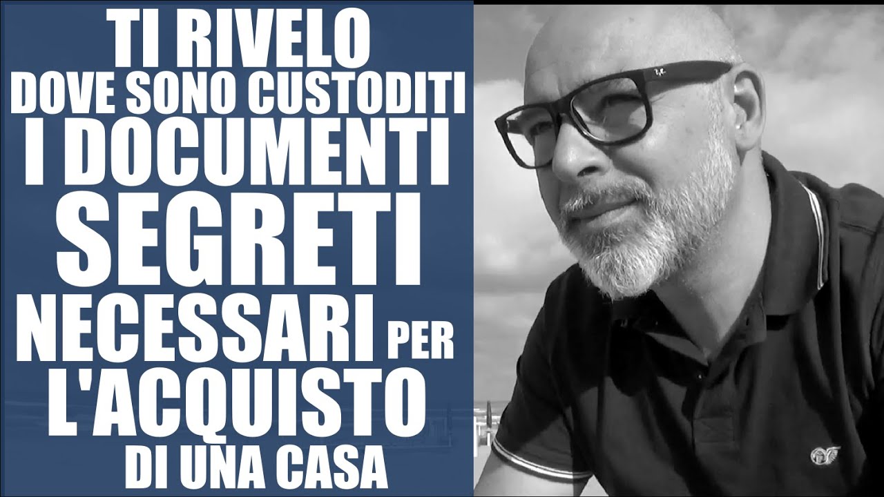 Ti svelo dove sono custoditi i documenti segreti necessari per acquistare una casa.