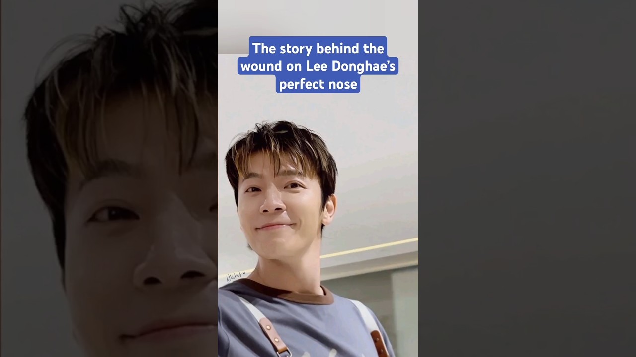 The story behind the wound on Lee Donghae's perfect nose