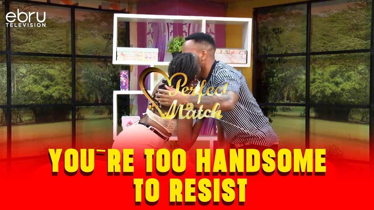 Love At First Sight ! Tafadhali  Nitoe  Soko!!! #ebruperfectmatch