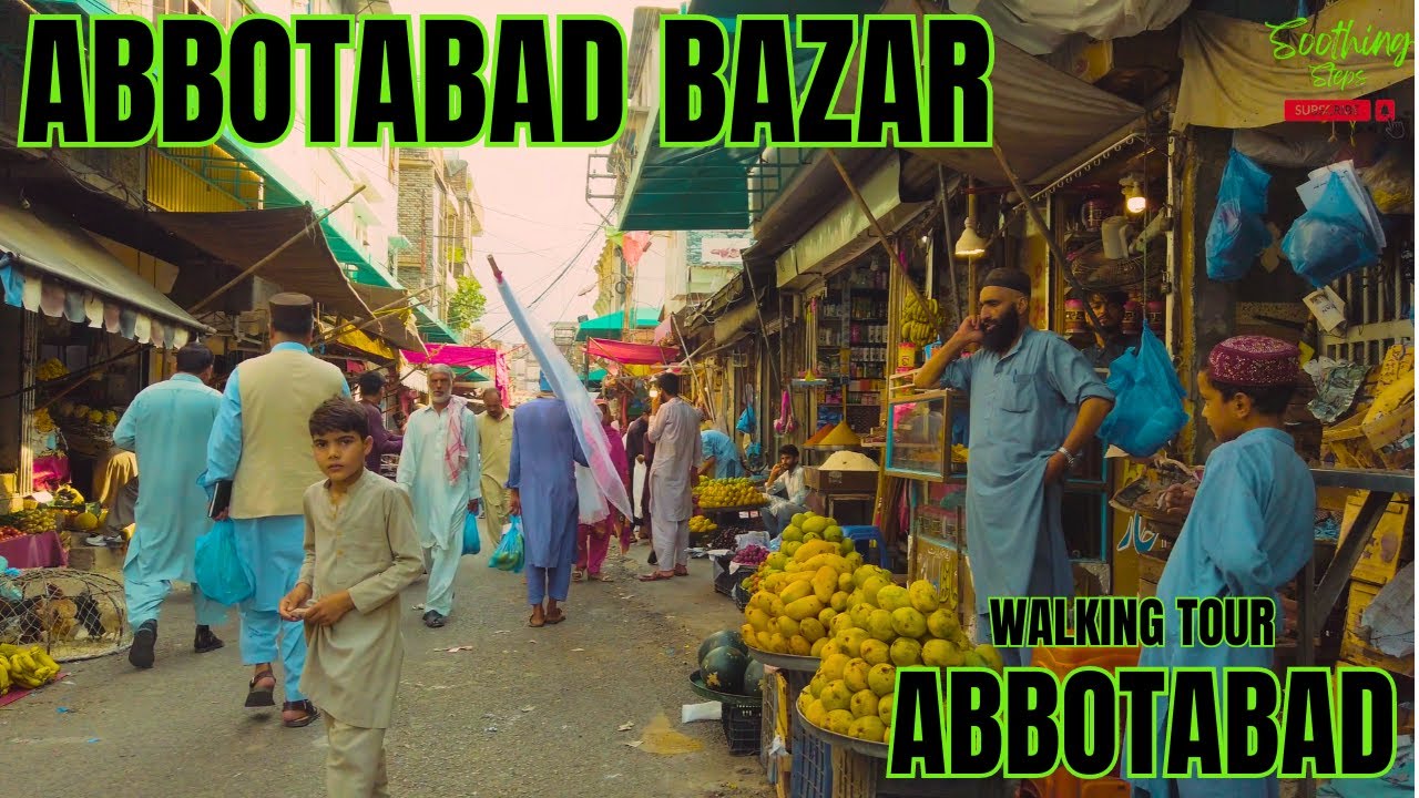🇵🇰 ABBOTABAD BAZAR Walking Tour | SoothingSteps 4K Walking Tour