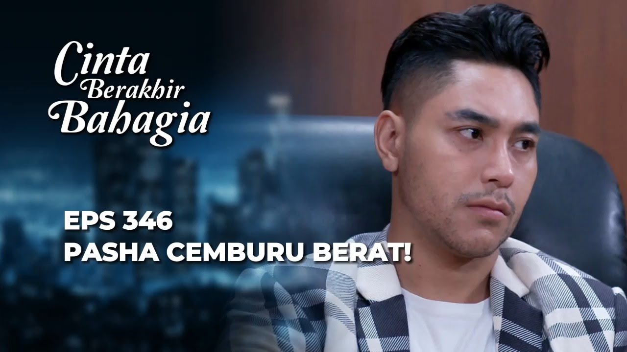 PASHA CEMBERUT‼️ BASTIAN CAPER SAMA ADISTY? - CINTA BERAKHIR BAHAGIA EPS 346